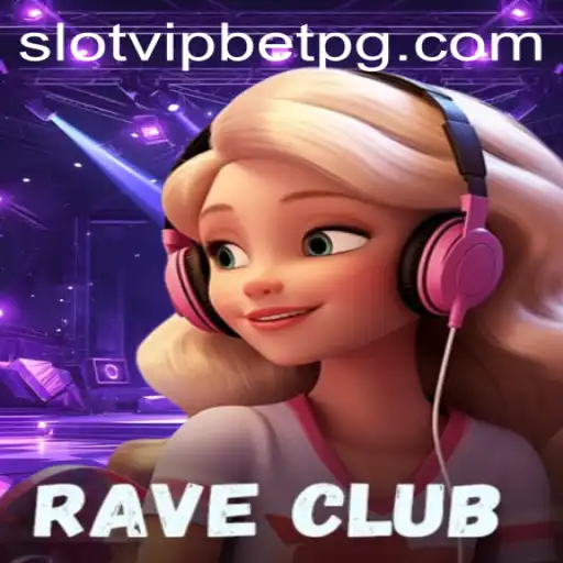 Descubra o Fascinante Mundo de RaveClub com SlotvipBet